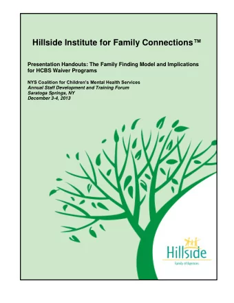 Hillside Institute for Family Connections   Presentation Handouts: The Family Finding Model and