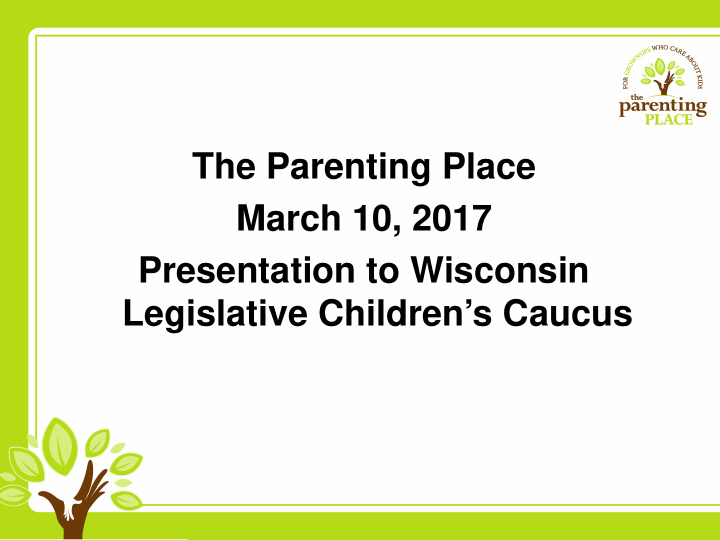 the parenting place march 10 2017 presentation to