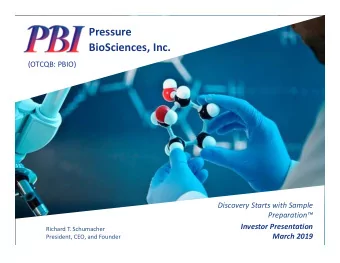 Pressure  BioSciences, Inc.  (OTCQB: PBIO)  Discovery Starts with Sample  Preparation  Investor