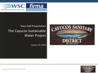 The Cayucos Sustainable  Water Project  January 14, 2016  Cayucos Sustainable Water Project