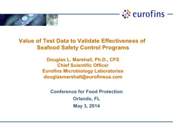 Value of Test Data to Validate Effectiveness of  Seafood Safety Control Programs  Douglas L.