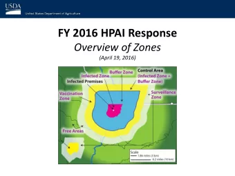 FY 2016 HPAI Response  Overview of Zones  (April 19, 2016)  1  Illustration of Zone and Area