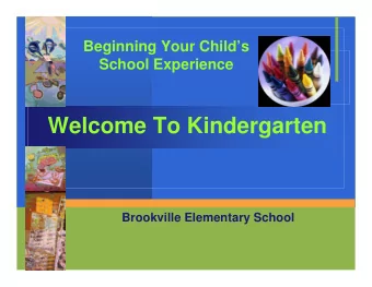 Welcome To Kindergarten  Brookville Elementary School  Kindergarten Programs  We Believe..