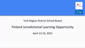 Finland Jurisdictional Learning Opportunity  April 13-16, 2015  Jurisdictional Learning Goals