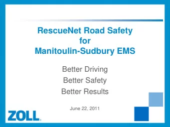 RescueNet Road Safety  for  Manitoulin-Sudbury EMS  Better Driving  Better Safety  Better Results
