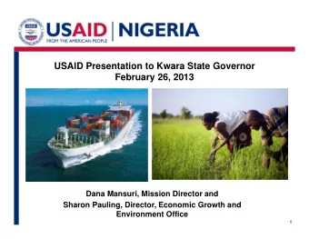 USAID Presentation to Kwara State Governor  February 26, 2013  Dana Mansuri, Mission Director and