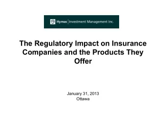 The Regulatory Impact on Insurance  Companies and the Products They  Offer  January 31, 2013