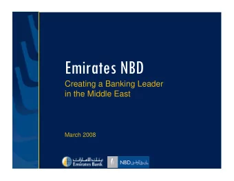 Emirates NBD  Creating a Banking Leader  in the Middle East  March 2008  Forward Looking Statements