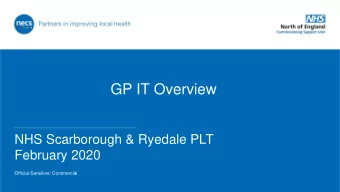 GP IT Overview  NHS Scarborough &amp; Ryedale PLT  February 2020  Official-Sensitive: Commercial