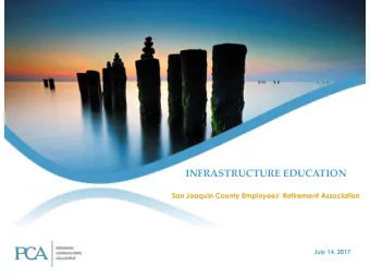 INFRASTRUCTURE EDUCATION  San Joaquin County Employees Retirement Association  July 14, 2017