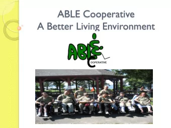 ABLE Cooperative  A Better Living Environment  ABLE Cooperative  Mission : Empower people with