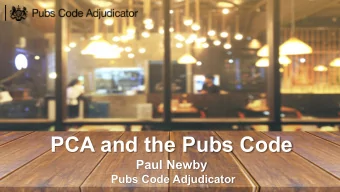 PCA and the Pubs Code  Paul Newby  Pubs Code Adjudicator  Pubs Code Overview  Provisions include: