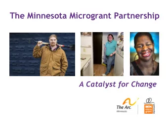 The Minnesota Microgrant Partnership  A Catalyst for Change  Minnesota Microgrant Partnership  A