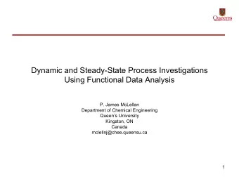 Dynamic and Steady-State Process Investigations  Using Functional Data Analysis  P. James McLellan