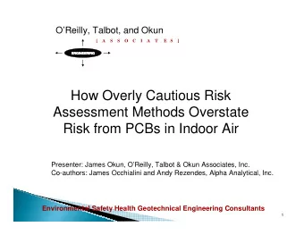 How Overly Cautious Risk  Assessment Methods Overstate  Risk from PCBs in Indoor Air  Presenter:
