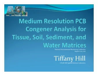 Tiffany Hill  y CH2M Hill Applied Sciences Laboratory  Overview  PCBs and PCB Analysis