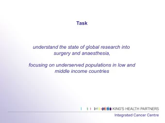 Task  understand the state of global research into  surgery and anaesthesia,  focusing on