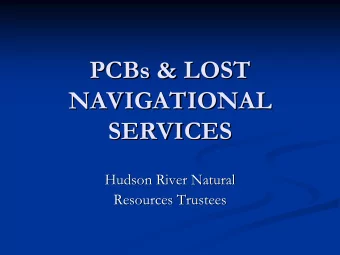 PCBs &amp; LOST  PCBs &amp; LOST  NAVIGATIONAL  NAVIGATIONAL  SERVICES  SERVICES  Hudson River