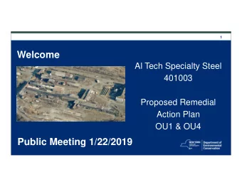 Welcome  Al Tech Specialty Steel  401003  Proposed Remedial  Action Plan  OU1 &amp; OU4  Public