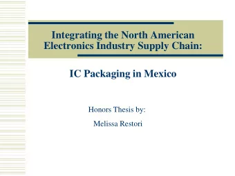 Integrating the North American  Electronics Industry Supply Chain:  IC Packaging in Mexico  Honors