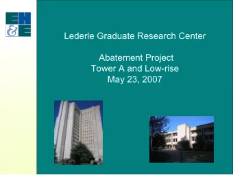 Lederle Graduate Research Center  Abatement Project  Tower A and Low-rise  May 23, 2007  Slide 1