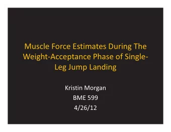 Weight-Acceptance Phase of Single-  Leg Jump Landing  Kristin Morgan  BME 599  4/26/12  Motivation
