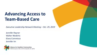 Team-Based Care Executive Leadership Network Meeting  Oct. 29, 2019  Jennifer Rayner  Walter
