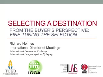 SELECTING A DESTINATION  FROM THE BUYERS PERSPECTIVE:  FINE-TUNING THE SELECTION  Richard Holmes