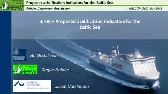 3J-05  Proposed acidification indicators for the  Baltic Sea  Bo Gustafsson  Gregor Rehder