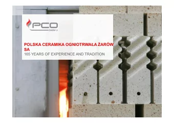 POLSKA CERAMIKA OGNIOTRWAA ARW  SA  165 YEARS OF EXPERIENCE AND TRADITION  AGENDA  History of