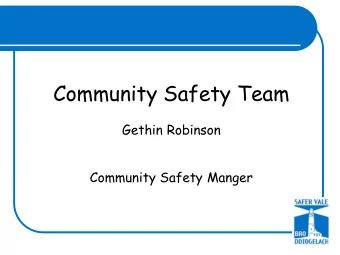 Community Safety Team  Gethin Robinson  Community Safety Manger  Crime and Disorder Act  Without