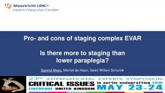 Pro- and cons of staging complex EVAR  Is there more to staging than  lower paraplegia?  Barend