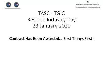 TASC - TGIC  Reverse Industry Day  23 January 2020  Contract Has Been Awarded... First Things