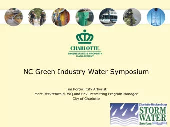 NC Green Industry Water Symposium  Tim Porter, City Arborist  Marc Recktenwald, WQ and Env.