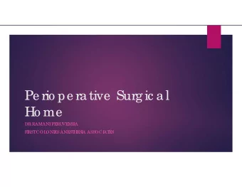 Pe rio pe rative  Surg ic al  Ho me  DR RAMANI  PE  RUVE  MBA  F  I  RST  COL  ONI  E  S ANE  ST