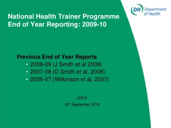 National Health Trainer Programme  End of Year Reporting: 2009-10 P revious End of Year Reports