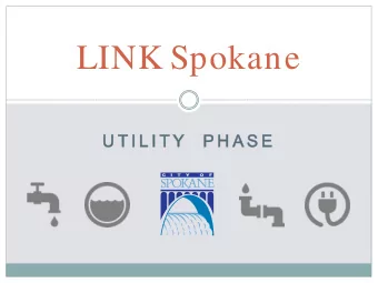 LINK Spokane  U T I L I T Y  Y   P H A S E  A S E  Capital Planning for Utilities  Initial