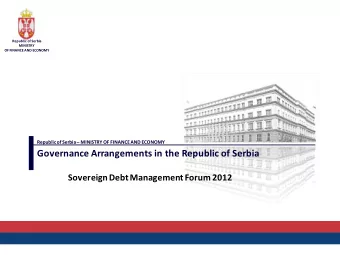 Governance Arrangements in the Republic of Serbia  Sovereign Debt Management Forum 2012  Republic