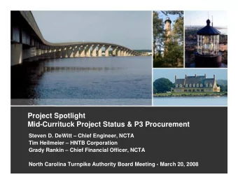 Project Spotlight  Mid-Currituck Project Status &amp; P3 Procurement  Steven D. DeWitt  Chief