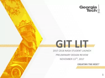 GIT LIT  2017-2018 NASA STUDENT LAUNCH  PRELIMINARY DESIGN REVIEW NOVEMBER 13 TH , 2017  1  AGENDA