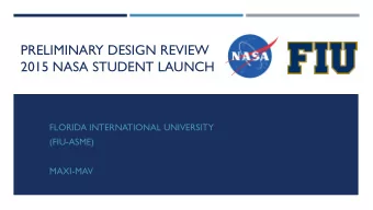 PRELIMINARY DESIGN REVIEW  2015 NASA STUDENT LAUNCH  FLORIDA INTERNATIONAL UNIVERSITY  (FIU-ASME)