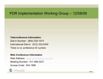PDR Implementation Working Group  12/08/09  Teleconference Information  Dial-in Number: (800)