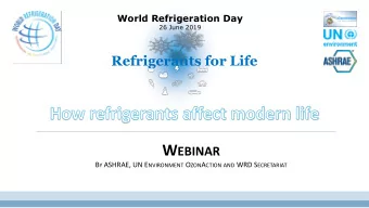 Sheila J. Hayter  ASHRAE Presidential  Member  World Refrigeration Day  26 June 2019  Refrigerants