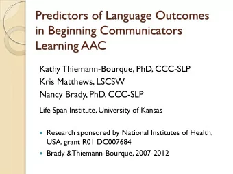 Predictors of Language Outcomes  in Beginning Communicators  Learning AAC  Kathy Thiemann-Bourque,