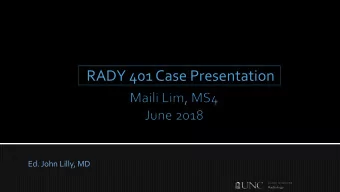 RADY 401 Case Presentation  Ed. John Lilly, MD  An 86-year-old woman presenting with  2 weeks of