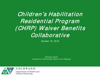 Childre  rens Habilit at ion  Resident ial Pro  rogra  ram  ( CHRP)  Waiver  er Ben  enef  efit