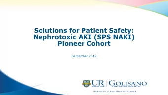 Solutions for Patient Safety:  Nephrotoxic AKI (SPS NAKI)  Pioneer Cohort  September 2019  SPS: