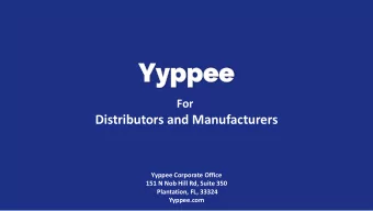 Distributors and Manufacturers  Yyppee Corporate Office  151 N Nob Hill Rd, Suite 350  Plantation,
