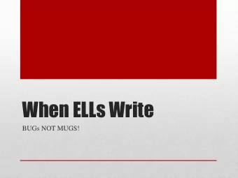 When ELLs Write  BUGs NOT MUGS!  Writing  Functional  Strategy  Conceptions  Approach  Purpose