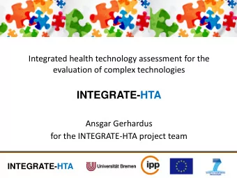 INTEGRATE-HTA  Ansgar Gerhardus  for the INTEGRATE-HTA project team  INTEGRATE-HTA  Aim of